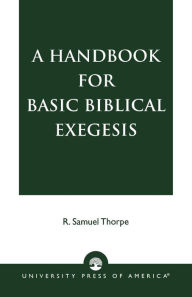 Title: A Handbook for Basic Biblical Exegesis, Author: Samuel R. Thorpe