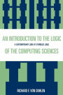 An Introduction to the Logic of the Computing Sciences: A Contemporary Look at Symbolic Logic
