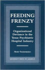 Feeding Frenzy: Organizational Deviance in the Texas Psychiatric Hospital Industry