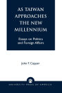 As Taiwan Approaches the New Millennium: Essays on Politics and Foreign Affairs