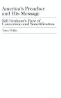 America's Preacher and his Message: Billy Graham's View of Conversion and Sanctification