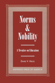 Title: Norms and Nobility: A Treatise on Education, Author: David V. Hicks