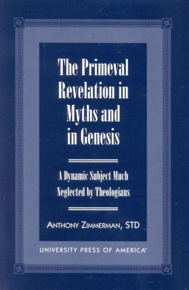 The Primeval Revelation in Myths and Genesis: A Dynamic Subject Much Neglected By Theologians