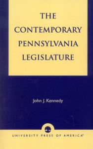 Title: The Contemporary Pennsylvania Legislature / Edition 1, Author: John J. Kennedy