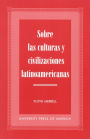 Sobre las Culturas y Civilizaciones Latinoamericanas / Edition 1