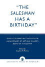 The Salesman Has a Birthday: Essays Celebrating the Fiftieth Anniversary of Arthur Miller's Death of a Salesman