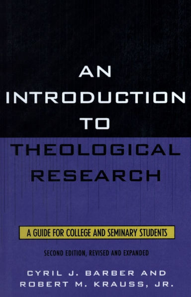 An Introduction To Theological Research: A Guide for College and Seminary Students