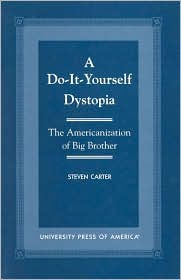 A Do-It-Yourself Dystopia: The Americanization of Big Brother