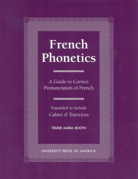 French Phonetics: A Guide to Correct Pronunciation of French and Cahier d'Exercises / Edition 1