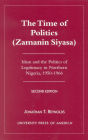 The Time of Politics (Zamanin Siyasa): Islam and the Politics of Legitimacy in Northern Nigeria, 1950-1966 / Edition 2