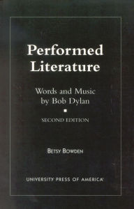 Title: Performed Literature: Words and Music by Bob Dylan, Author: Betsy Bowden