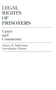 Title: Legal Rights of Prisoners: Cases and Comments / Edition 1, Author: James F. Anderson