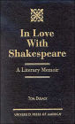 In Love with Shakespeare : A Literary Memoir