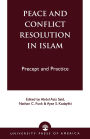 Peace and Conflict Resolution in Islam: Precept and Practice