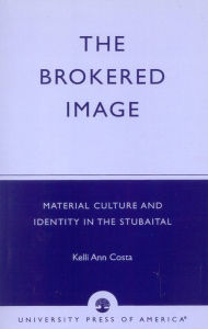 Title: The Brokered Image: Material Culture and Identity in the Stubaital, Author: Kelli Ann Costa