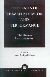 Title: Portraits of Human Behavior and Performance: The Human Factor in Action, Author: Senyo B-S.K. Adjibolosoo