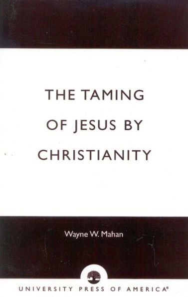 The Taming of Jesus by Christianity