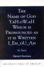 The Name of God Y.eH.oW.aH Which is Pronounced as it is Written I Eh oU Ah: Its Story