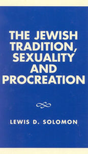 Title: The Jewish Tradition, Sexuality and Procreation, Author: Lewis C. Solomon