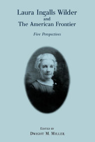 Title: Laura Ingalls Wilder and the American Frontier: Five Perspectives, Author: Elizabeth Jameson