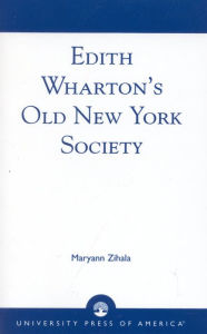 Title: Edith Wharton's Old New York Society, Author: Maryann Zihala