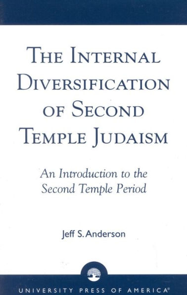 The Internal Diversification of Second Temple Judaism / Edition 1