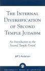 The Internal Diversification of Second Temple Judaism / Edition 1