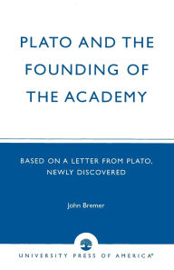 Title: Plato and the Founding of the Academy: Based on a Letter from Plato, newly discovered, Author: Dickens