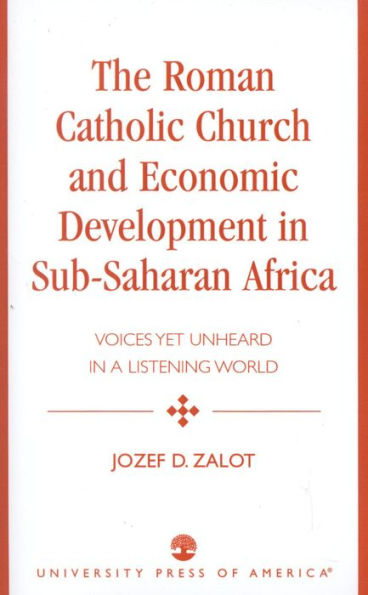 The Roman Catholic Church and Economic Development in Sub-Saharan Africa: Voices Yet Unheard in a Listening World