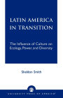 Latin America in Transition: The Influence of Culture on Ecology, Power, and Diversity