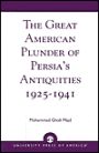 The Great American Plunder of Persia's Antiquities, 1925-1941