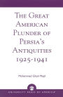 The Great American Plunder of Persia's Antiquities, 1925-1941