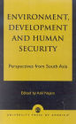 Environment, Development and Human Security: Perspectives from South Asia