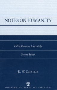 Title: Notes on Humanity: Faith, Reason, Certainty / Edition 2, Author: R. W. Carstens