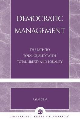 Democratic Management: The Path to Total Quality with Total Liberty and Equality