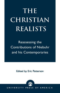 Title: The Christian Realists: Reassessing the Contributions of Niebuhr and his Contemporaries, Author: Mark G. Toulouse