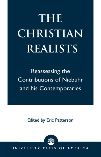 The Christian Realists: Reassessing the Contributions of Niebuhr and his Contemporaries