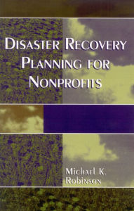 Title: Disaster Recovery Planning for Nonprofits, Author: Michael K. Robinson
