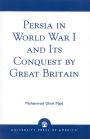 Persia in World War I and Its Conquest by Great Britain