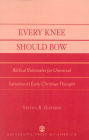 Every Knee Should Bow: Biblical Rationales for Universal Salvation in Early Christian Thought