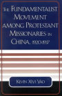 The Fundamentalist Movement among Protestant Missionaries in China, 1920-1937