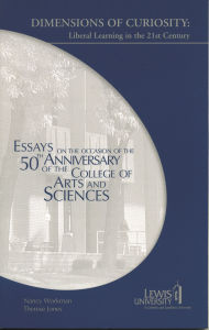 Dimensions of Curiosity: Liberal Learning in the 21st Century, Essays on the Occasion of the 50th Anniversary of the College of Arts and Science