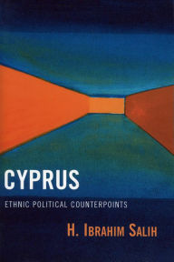 Title: Cyprus: Ethnic Political Counterpoints, Author: Ibrahim H. Salih