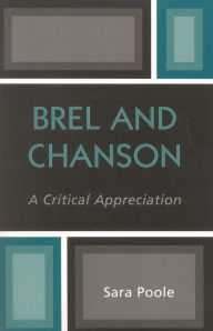 Title: Brel and Chanson: A Critical Appreciation, Author: Sara Poole