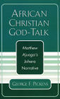 African Christian God-Talk: Matthew Ajuoga's Johera Narrative