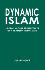 Dynamic Islam: Liberal Muslim Perspectives in a Transnational Age