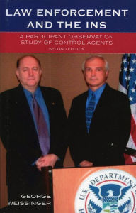 Title: Law Enforcement and the INS: A Participant Observation Study of Control Agents / Edition 2, Author: George Weissinger