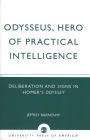 Odysseus, Hero of Practical Intelligence: Deliberation and Signs in Homer's Odyssey