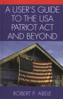 A User's Guide to the USA PATRIOT Act and Beyond