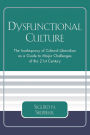 Dysfunctional Culture: The Inadequacy of Cultural Liberalism as a Guide to Major Challenges of the 21st Century